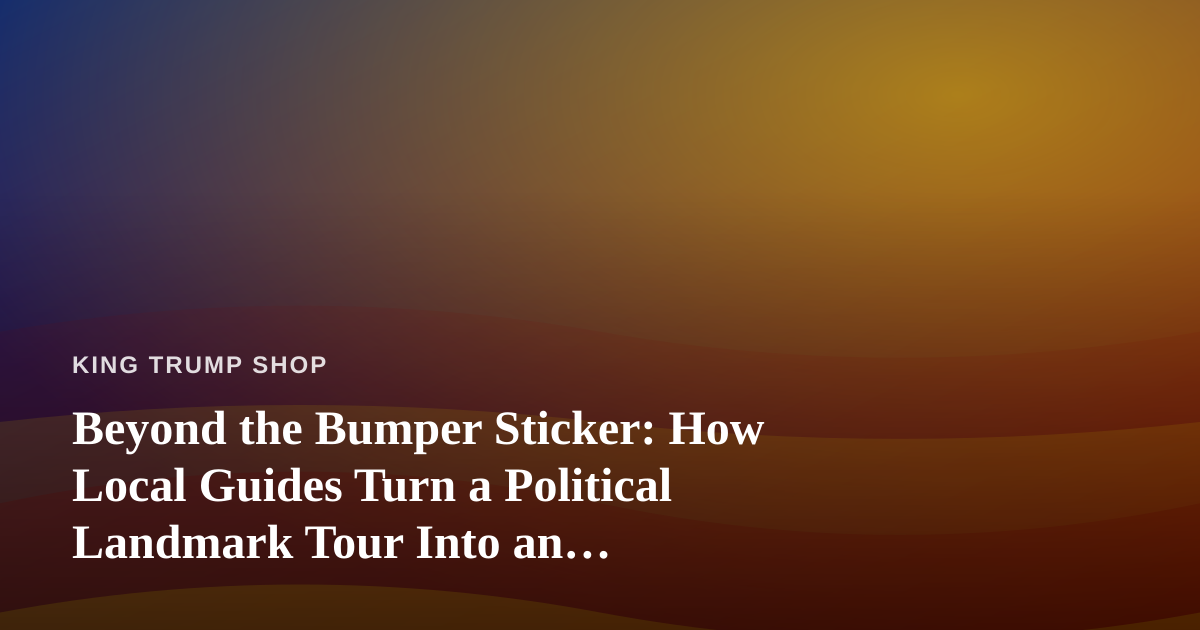 Beyond the Bumper Sticker: How Local Guides Turn a Political Landmark Tour Into an Adventure