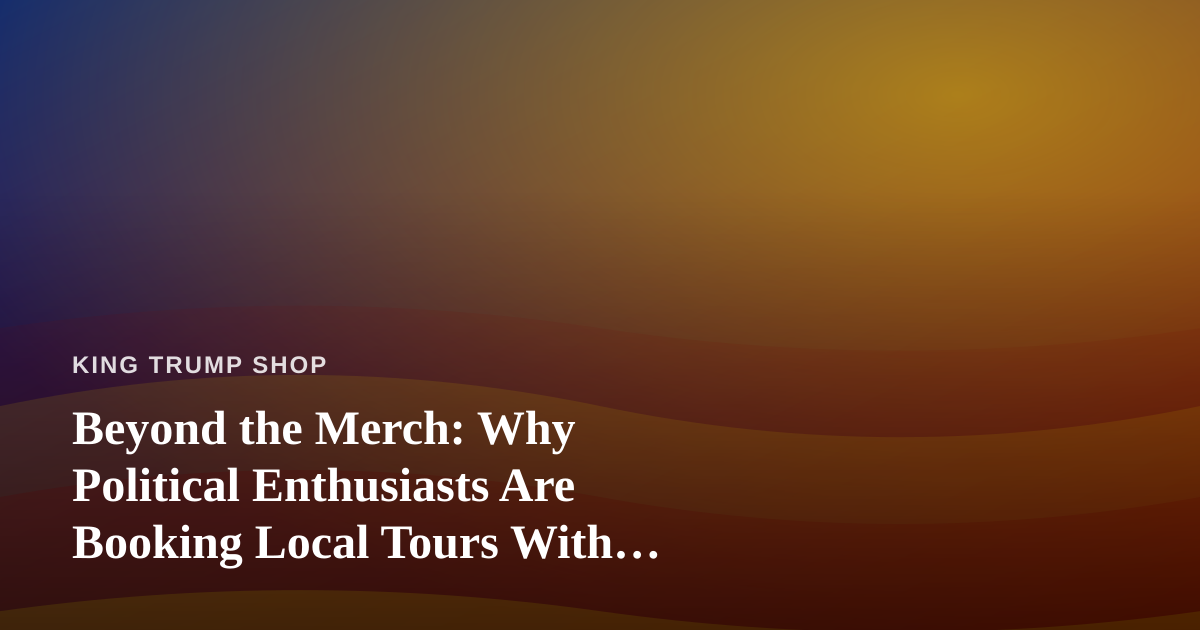 Beyond the Merch: Why Political Enthusiasts Are Booking Local Tours With Independent Guides
