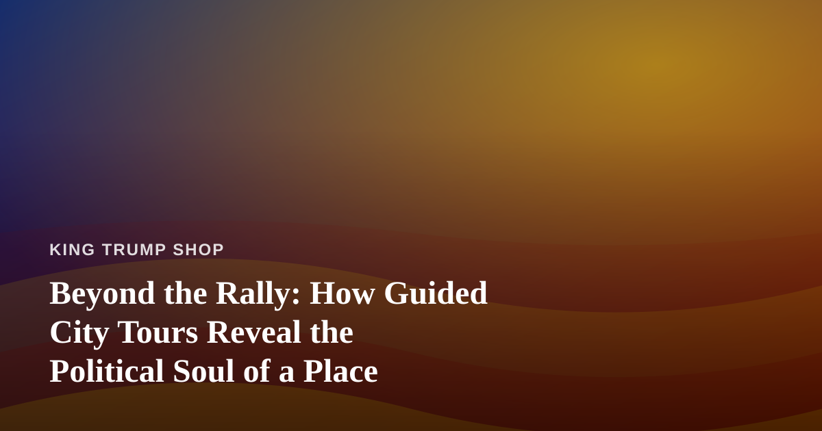 Beyond the Rally: How Guided City Tours Reveal the Political Soul of a Place