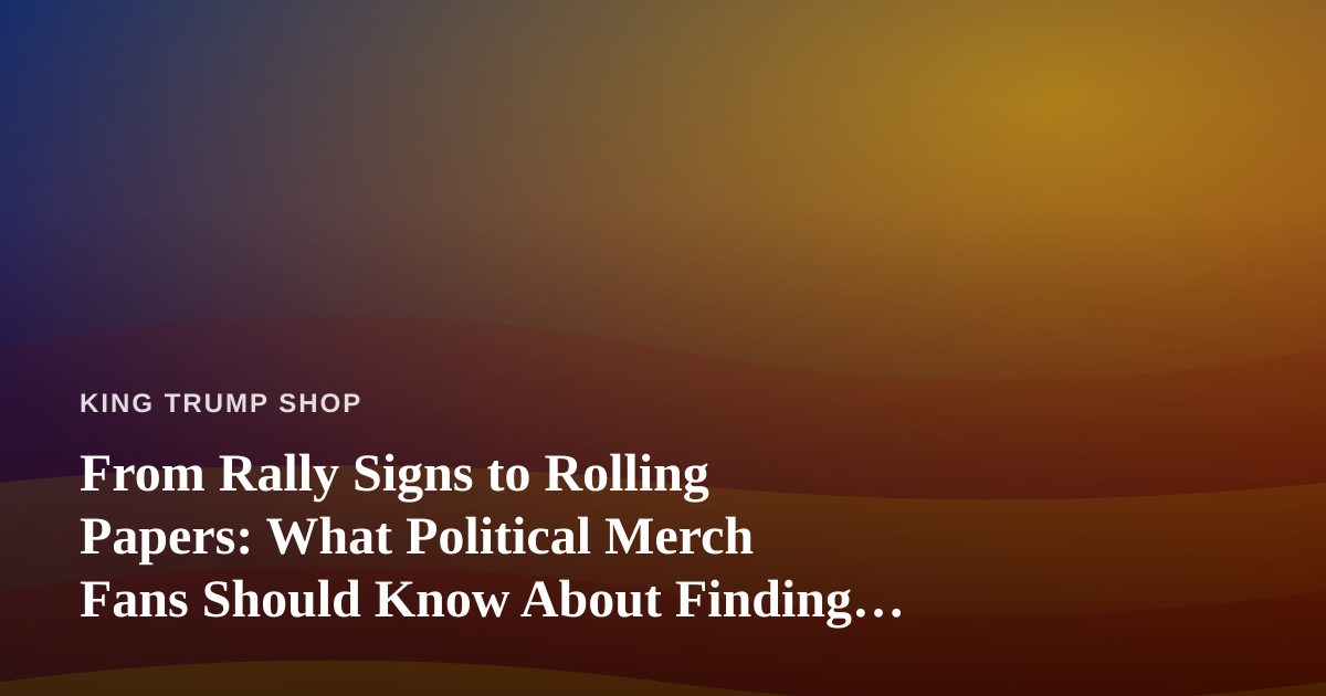 From Rally Signs to Rolling Papers: What Political Merch Fans Should Know About Finding a Dispensary Near Me