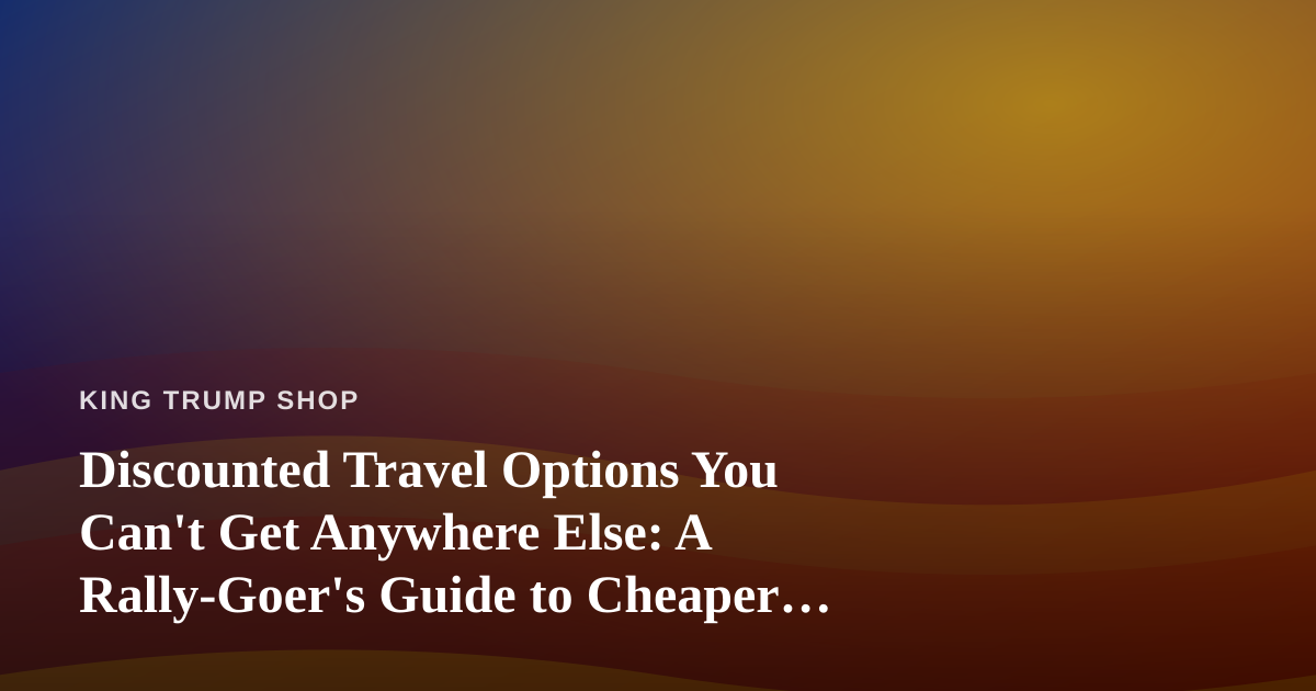 Discounted Travel Options You Can’t Get Anywhere Else: A Rally-Goer’s Guide to Cheaper Flights