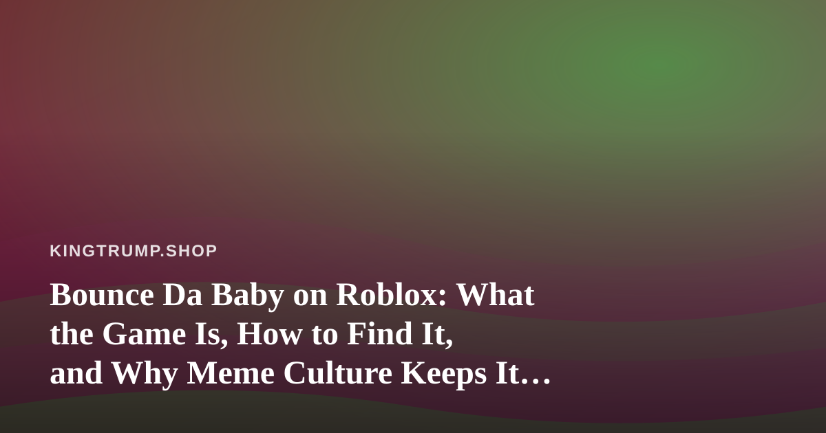 Bounce Da Baby on Roblox: What the Game Is, How to Find It, and Why Meme Culture Keeps It Talking