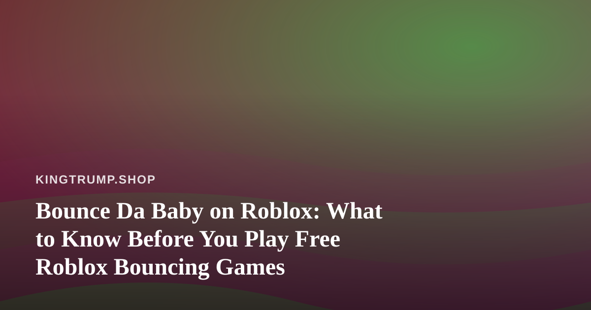 Bounce Da Baby on Roblox: What to Know Before You Play Free Roblox Bouncing Games