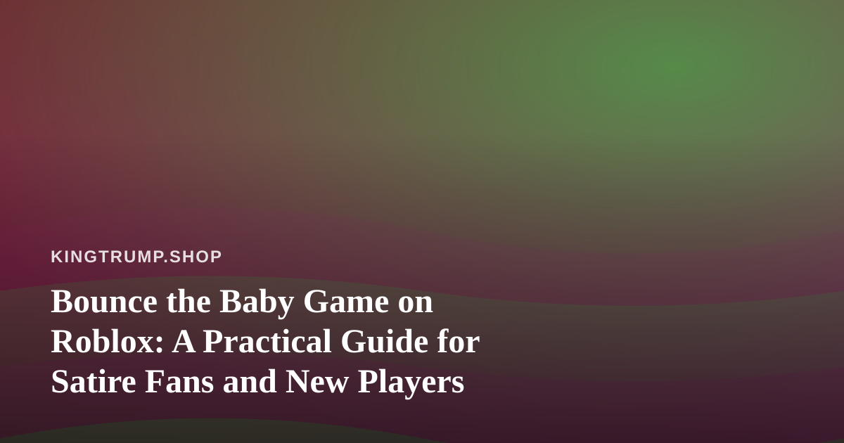 Bounce the Baby Game on Roblox: A Practical Guide for Satire Fans and New Players