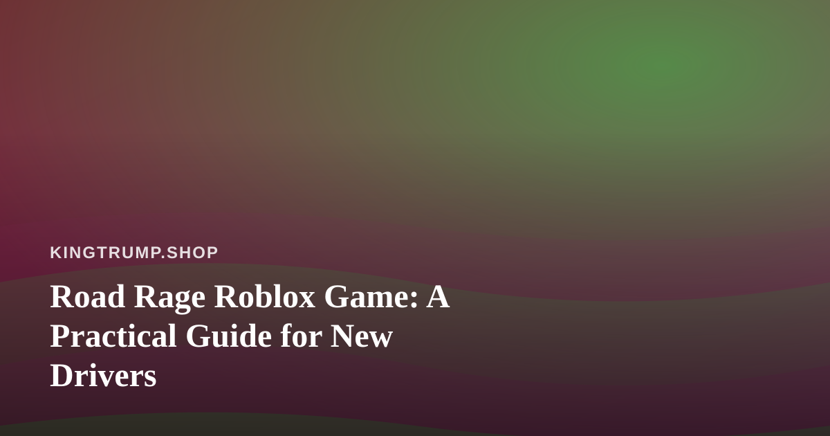 Road Rage Roblox Game: A Practical Guide for New Drivers