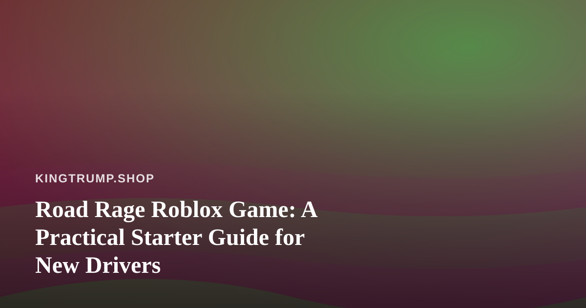 Road Rage Roblox Game: A Practical Starter Guide for New Drivers