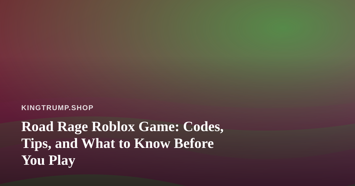 Road Rage Roblox Game: Codes, Tips, and What to Know Before You Play