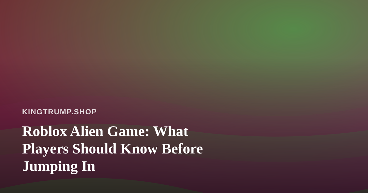 Roblox Alien Game: What Players Should Know Before Jumping In