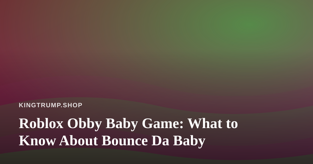 Roblox Obby Baby Game: What to Know About Bounce Da Baby
